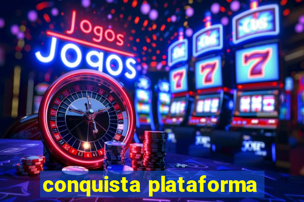 conquista plataforma